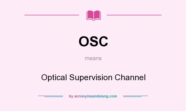 What does OSC mean? It stands for Optical Supervision Channel