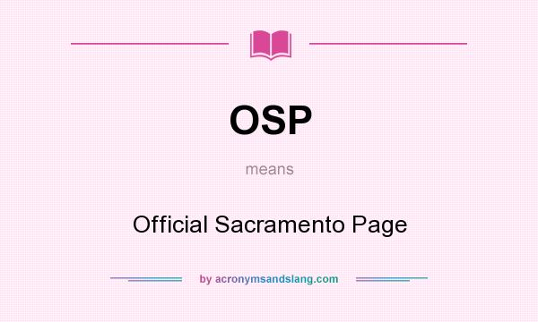 What does OSP mean? It stands for Official Sacramento Page