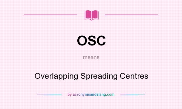 What does OSC mean? It stands for Overlapping Spreading Centres