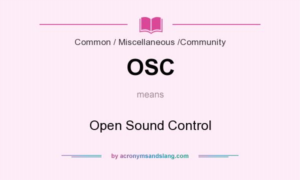 What does OSC mean? It stands for Open Sound Control