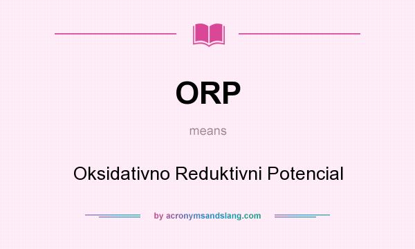 What does ORP mean? It stands for Oksidativno Reduktivni Potencial