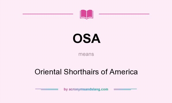 What does OSA mean? It stands for Oriental Shorthairs of America