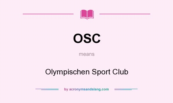 What does OSC mean? It stands for Olympischen Sport Club