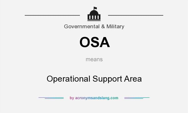 What does OSA mean? It stands for Operational Support Area