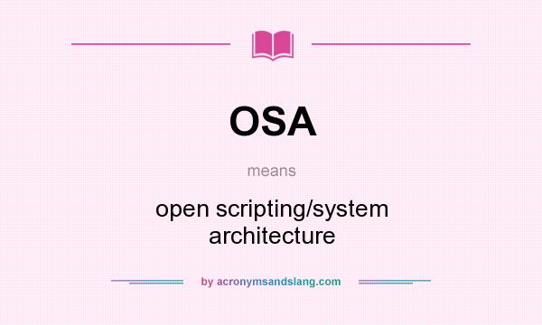 What does OSA mean? It stands for open scripting/system architecture