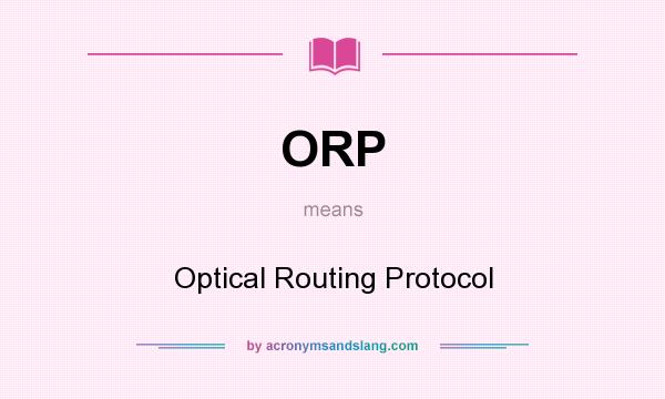 What does ORP mean? It stands for Optical Routing Protocol