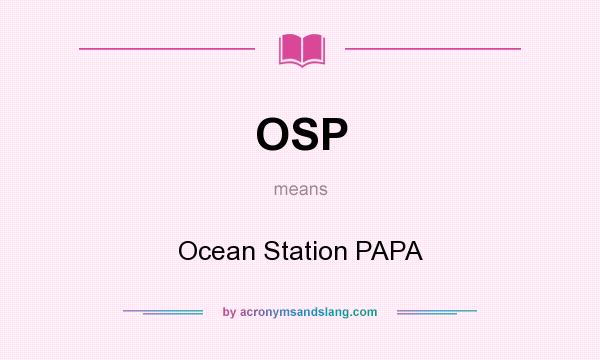 What does OSP mean? It stands for Ocean Station PAPA