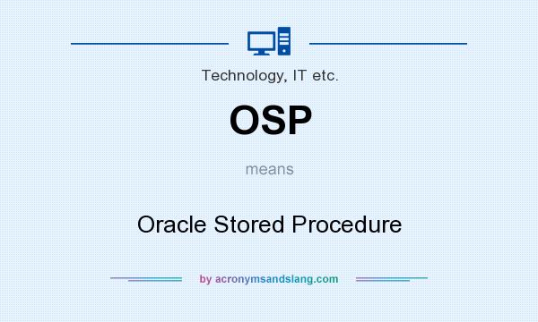 What does OSP mean? It stands for Oracle Stored Procedure