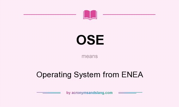 What does OSE mean? It stands for Operating System from ENEA