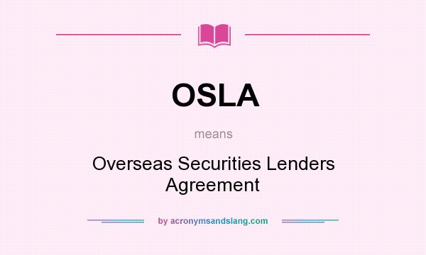 What does OSLA mean? It stands for Overseas Securities Lenders Agreement