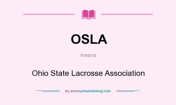 What does OSLA mean? It stands for Ohio State Lacrosse Association