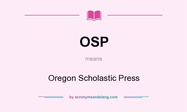 What does OSP mean? It stands for Oregon Scholastic Press