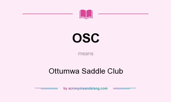 What does OSC mean? It stands for Ottumwa Saddle Club