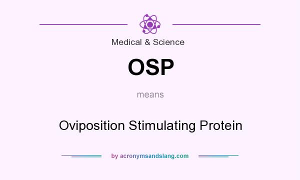 What does OSP mean? It stands for Oviposition Stimulating Protein
