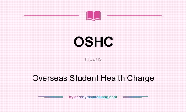 What does OSHC mean? It stands for Overseas Student Health Charge