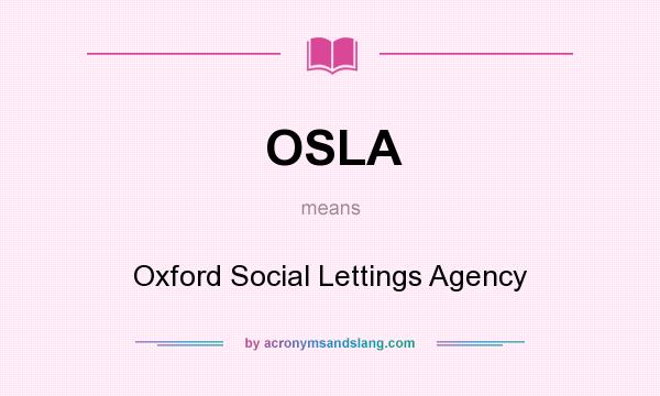 What does OSLA mean? It stands for Oxford Social Lettings Agency