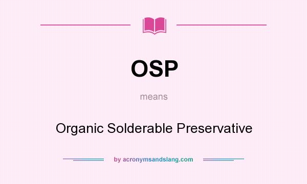 What does OSP mean? It stands for Organic Solderable Preservative