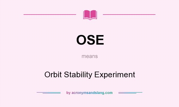 What does OSE mean? It stands for Orbit Stability Experiment