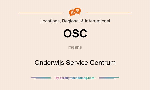 What does OSC mean? It stands for Onderwijs Service Centrum