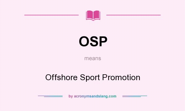 What does OSP mean? It stands for Offshore Sport Promotion