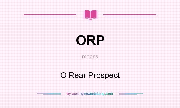 What does ORP mean? It stands for O Rear Prospect