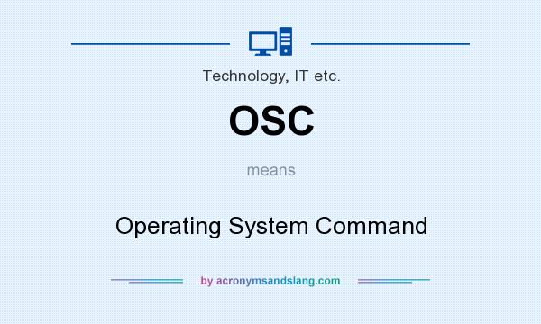 What does OSC mean? It stands for Operating System Command