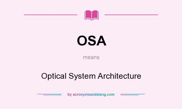 What does OSA mean? It stands for Optical System Architecture