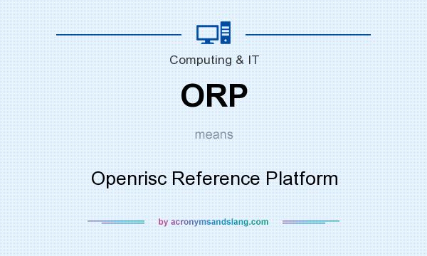 What does ORP mean? It stands for Openrisc Reference Platform