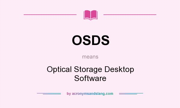 What does OSDS mean? It stands for Optical Storage Desktop Software