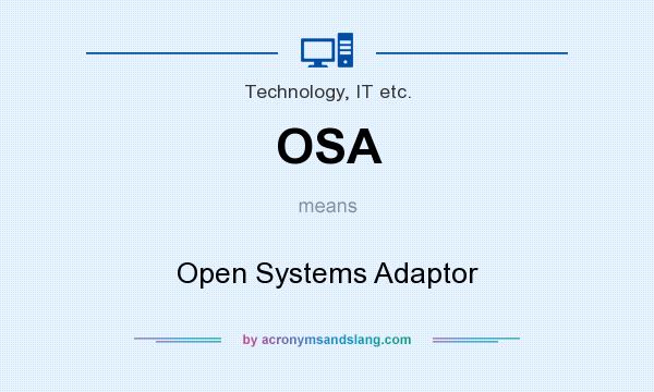 What does OSA mean? It stands for Open Systems Adaptor