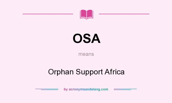 What does OSA mean? It stands for Orphan Support Africa