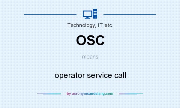 What does OSC mean? It stands for operator service call