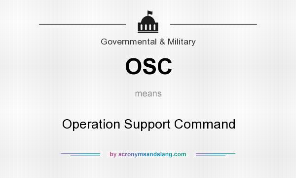 What does OSC mean? It stands for Operation Support Command