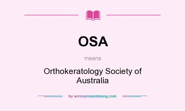 What does OSA mean? It stands for Orthokeratology Society of Australia