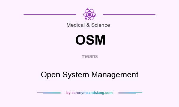 What does OSM mean? It stands for Open System Management