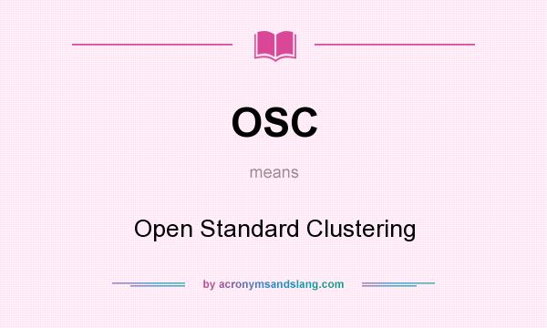 What does OSC mean? It stands for Open Standard Clustering