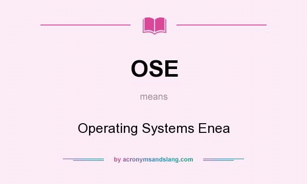 What does OSE mean? It stands for Operating Systems Enea