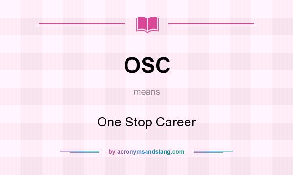 What does OSC mean? It stands for One Stop Career