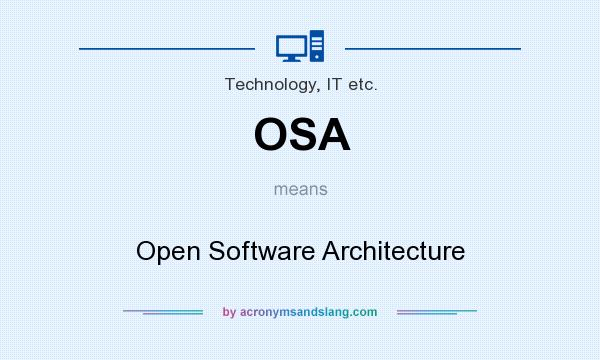 What does OSA mean? It stands for Open Software Architecture