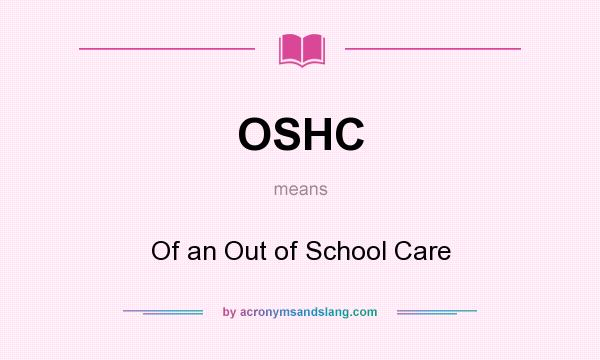 What does OSHC mean? It stands for Of an Out of School Care