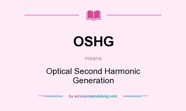 What does OSHG mean? It stands for Optical Second Harmonic Generation