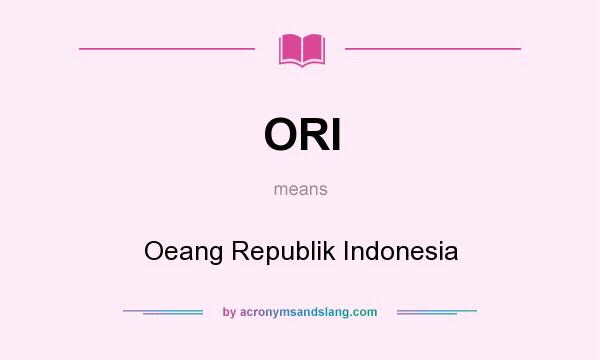 What does ORI mean? It stands for Oeang Republik Indonesia