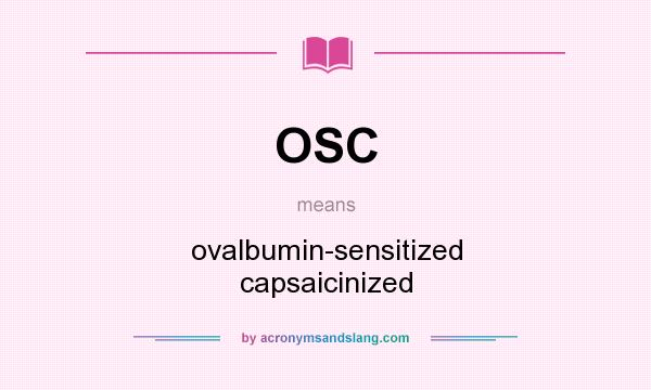 What does OSC mean? It stands for ovalbumin-sensitized capsaicinized