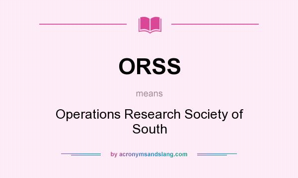 What does ORSS mean? It stands for Operations Research Society of South