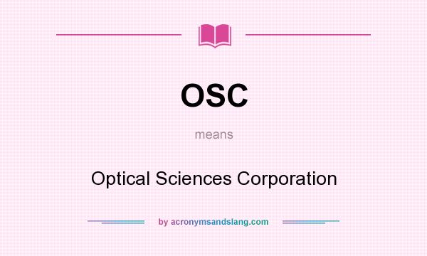 What does OSC mean? It stands for Optical Sciences Corporation