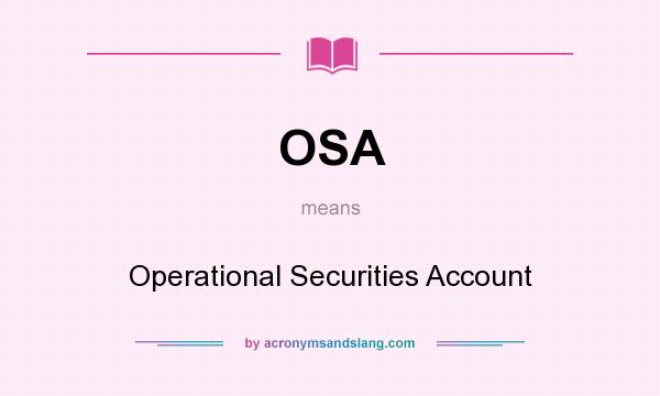 What does OSA mean? It stands for Operational Securities Account