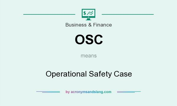 What does OSC mean? It stands for Operational Safety Case