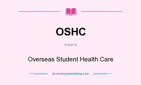 What does OSHC mean? It stands for Overseas Student Health Care