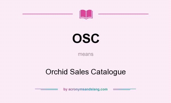 What does OSC mean? It stands for Orchid Sales Catalogue