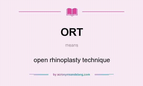 What does ORT mean? It stands for open rhinoplasty technique